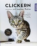 Clickern mit meiner Katze: Tricks, Beschäftigung und Alltagstraining